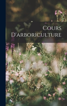 Hardcover Cours D'arboriculture [French] Book