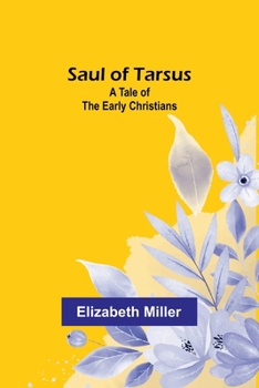 Paperback Saul of Tarsus: A Tale of the Early Christians Book