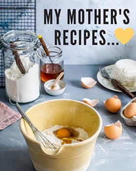 Paperback My Mother's Recipes: Recipe book / journal to write in your mother's special recipes Book