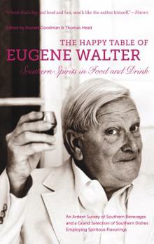 Paperback The Happy Table of Eugene Walter: Southern Spirits in Food and Drink Book