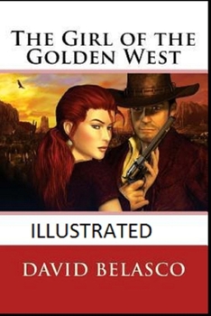 The Girl of the Golden West Illustrated