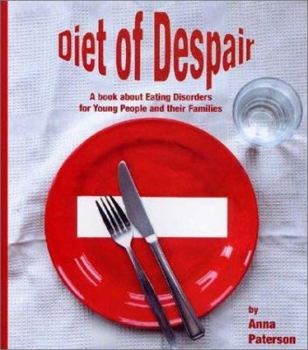 Paperback Diet of Despair: A Book about Eating Disorders for Young People and Their Families Book