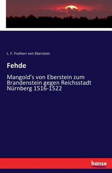 Paperback Fehde: Mangold's von Eberstein zum Brandenstein gegen Reichsstadt Nürnberg 1516-1522 [German] Book
