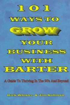 Paperback 101 Ways to Grow Your Business with Barter: A Guide to Thriving in the 90's and Beyond Book