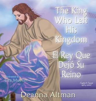 Hardcover The King who Left His Kingdom: El Rey Que Dejó Su Reino Book