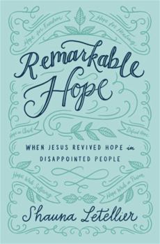 Paperback Remarkable Hope: When Jesus Revived Hope in Disappointed People Book