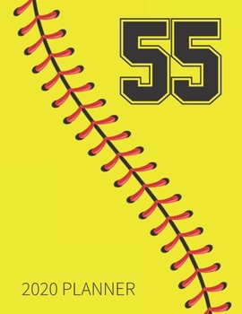 55 2020 Planner: Softball Jersey Number 55 Fifty Five Weekly Planner Includes Daily Planner & Monthly Overview | Personal Organizer With 2020 Calendar ... Coaches And Fans | 8.5x11 Inch White Paper