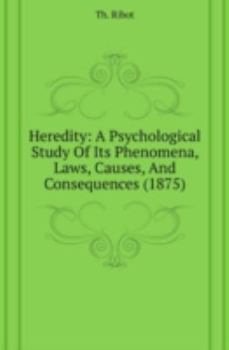 Paperback Heredity: A Psychological Study Of Its Phenomena, Laws, Causes, And Consequences (1875) Book