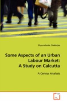 Paperback Some Aspects of an Urban Labour Market: A Study on Calcutta Book