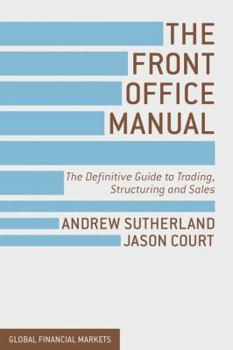 Hardcover The Front Office Manual: The Definitive Guide to Trading, Structuring and Sales Book