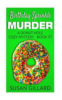 Paperback Birthday Sprinkle Murder: A Donut Hole Cozy Mystery - Book 37 Book