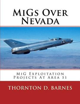 Paperback Migs over Nevada: Mig Exploitation Projects at Area 51 Book