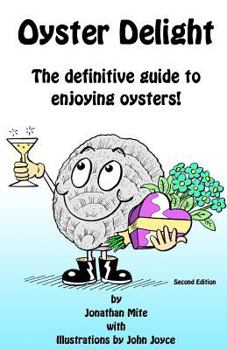 Paperback Oyster Delight by Jonathan Mite: The Definitive Guide to Enjoying Oysters Book