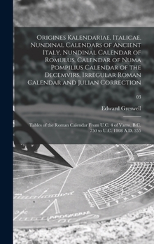 Hardcover Origines Kalendariae, Italicae, Nundinal Calendars of Ancient Italy, Nundinal Calendar of Romulus, Calendar of Numa Pompilius Calendar of the Decemvir Book