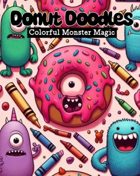 Donut Doodles: Colorful Monster Magic