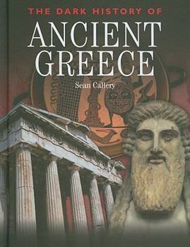 The Dark History of Ancient Greece - Book  of the Dark Histories