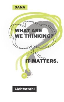 Paperback What Are We Thinking? It Matters. Book