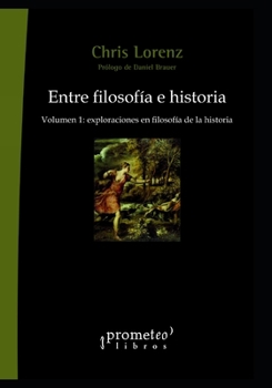 Paperback Entre filosofía e historia: Volumen 1: exploraciones en filosofía de la historia [Spanish] Book