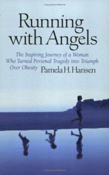 Paperback Running with Angels: The Inspiring Journey of a Woman Who Turned Personal Tragedy Into Triumph Over Obesity Book