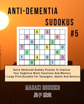 Paperback Anti-dementia Sudokus #5: Solve Advanced Sudoku Puzzles To Improve Your Cognitive Brain Functions And Memory ( Large Print，Suitable For T Book