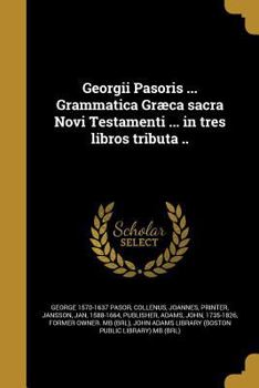 Paperback Georgii Pasoris ... Grammatica Græca sacra Novi Testamenti ... in tres libros tributa .. [Latin] Book