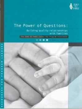 Paperback The Power of Questions: Building Quality Relationships With Infants and Families Book