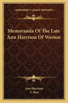 Memoranda of the Late Ann Harrison of Weston, with Introductory Remarks by the Rev. T. Best, M. a