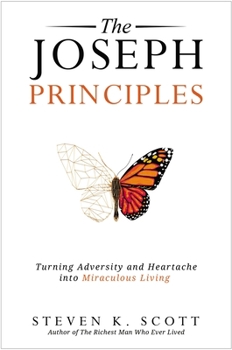 Hardcover The Joseph Principles: Turning Adversity and Heartache Into Miraculous Living Book