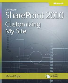Paperback Microsoft Sharepoint 2010: Customizing My Site: Harness the Power of Social Computing in Microsoft Sharepoint! Book