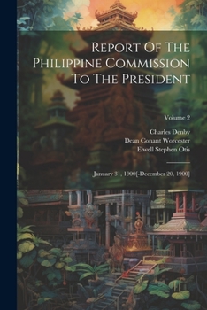 Paperback Report Of The Philippine Commission To The President: January 31, 1900[-december 20, 1900]; Volume 2 Book