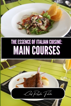 The Essence of Italian Cuisine: Main Courses