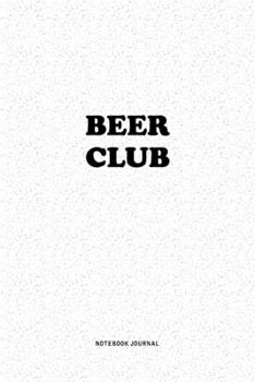 Paperback Beer Club: A 6x9 Inch Notebook Journal Diary With A Bold Text Font Slogan On A Matte Cover and 120 Blank Lined Pages Makes A Grea Book