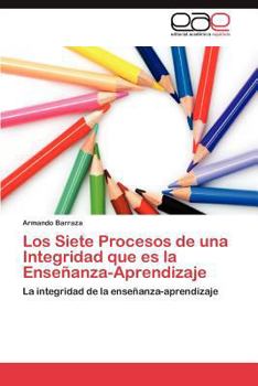 Paperback Los Siete Procesos de Una Integridad Que Es La Ensenanza-Aprendizaje [Spanish] Book
