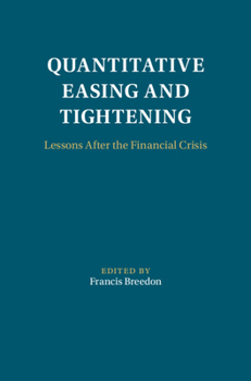 Quantitative Easing and Tightening: Lessons After the Financial Crisis (Macroeconomic Policy Making)