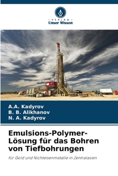 Emulsions-Polymer-Lösung für das Bohren von Tiefbohrungen (German Edition)