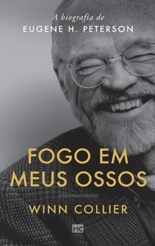 Hardcover Fogo em meus ossos: A biografia de Eugene H. Peterson [Portuguese] Book