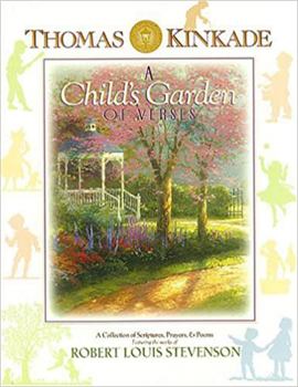 Hardcover Thomas Kinkade's A Child's Garden of Verses: A Collection of Scriptures, Prayers & Poems Book