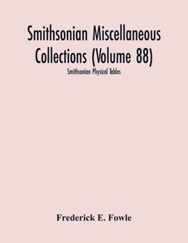 Paperback Smithsonian Miscellaneous Collections (Volume 88): Smithsonian Physical Tables Book