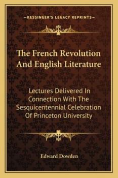 The French Revolution and English Literature; Lectures Delivered in Connection With the Sesquicentennial Celebration of Princeton University