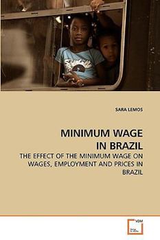 MINIMUM WAGE IN BRAZIL: THE EFFECT OF THE MINIMUM WAGE ON WAGES, EMPLOYMENT AND PRICES IN BRAZIL