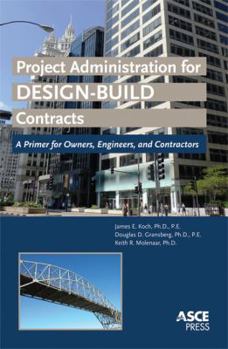 Paperback Project Administration for Design-Build Contracts: A Primer for Owners, Engineers, and Contractors Book