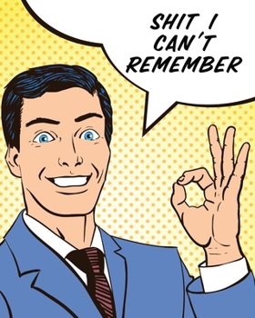 Paperback Shit I Can't Remember: Password Keeper Log Book - Different Accounts - Website Log in - Internet Password Organizer - Online Passwords - Easy Book