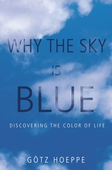 Hardcover Why the Sky Is Blue: Discovering the Color of Life Book