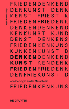 Paperback Denken.Kunst.Frieden.: Annäherungen an Das Menschsein [German] Book