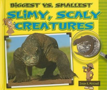 Library Binding Biggest vs. Smallest Slimy, Scaly Creatures Book