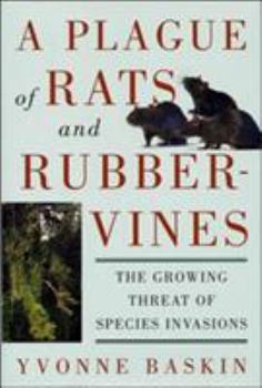 Paperback A Plague of Rats and Rubbervines: The Growing Threat of Species Invasions Book