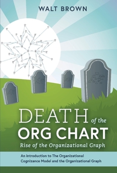Hardcover Death of the Org Chart: Rise of the Organizational Graph Book