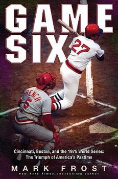 Hardcover Game Six: Cincinnati, Boston, and the 1975 World Series: The Triumph of America's Pastime Book