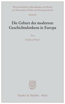 Paperback Die Geburt Des Modernen Geschichtsdenkens in Europa [German] Book