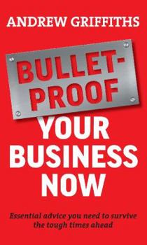Paperback Bulletproof Your Business Now: Essential Advice You Need to Survive Tough Times in Business Book